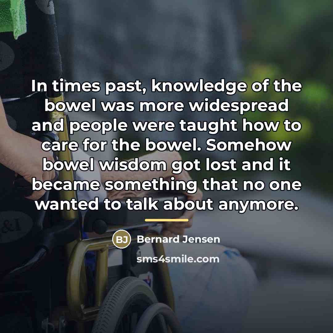 “In times past, knowledge of the bowel was more widespread…” quote by Bernard Jensen