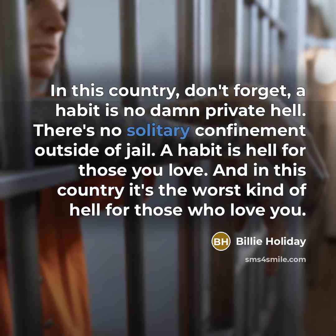 “In this country, don't forget, a habit is no damn…” quote by Billie Holiday