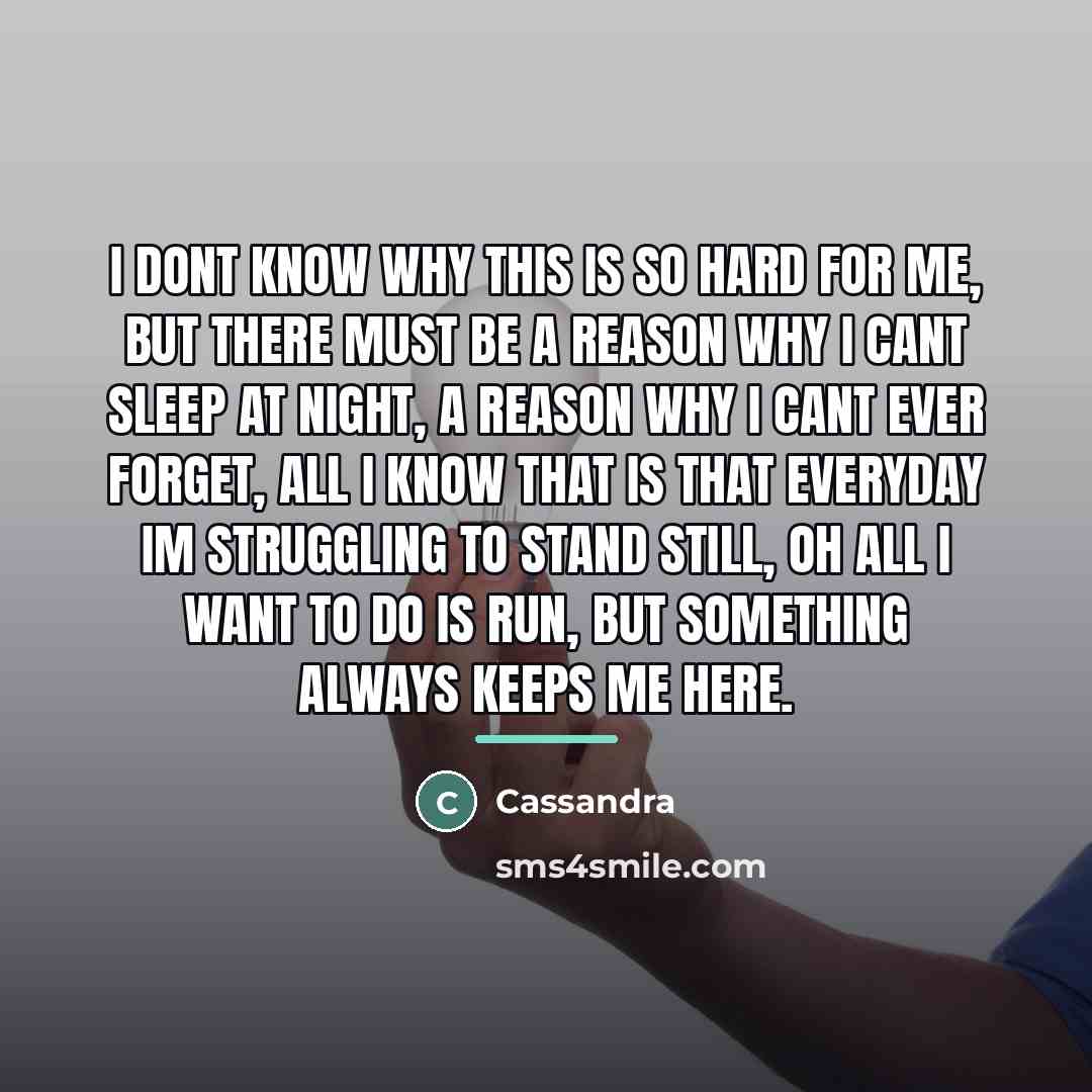 “I dont know why this is so hard for me,…” quote by Cassandra