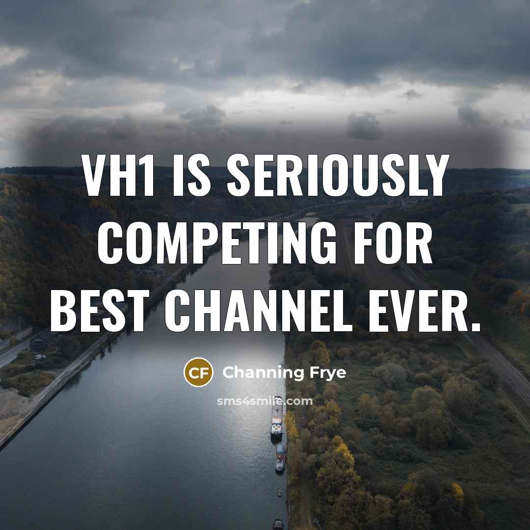 “VH1 is seriously competing for best channel ever.…” quote by Channing Frye