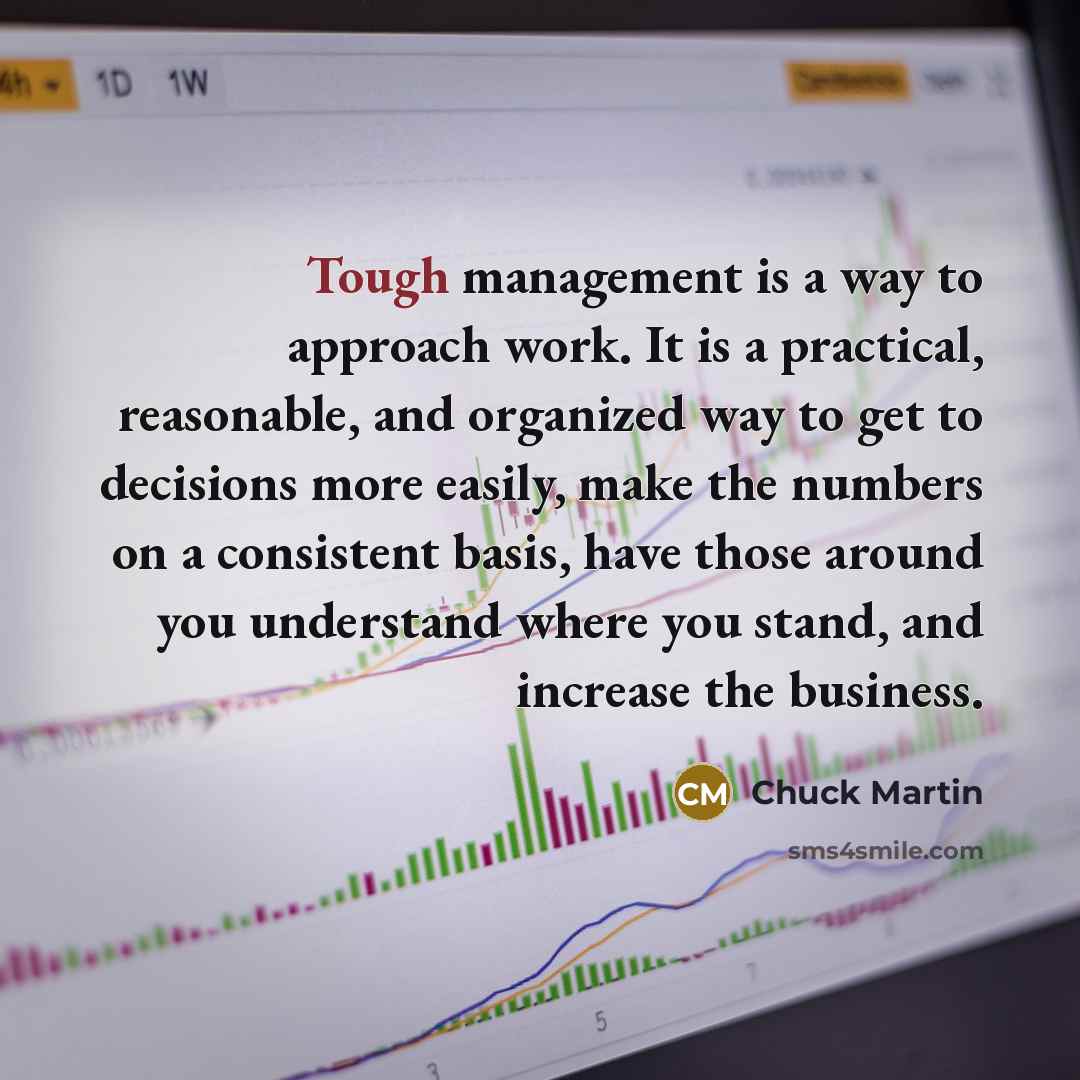 “Tough management is a way to approach work. It is…” quote by Chuck Martin