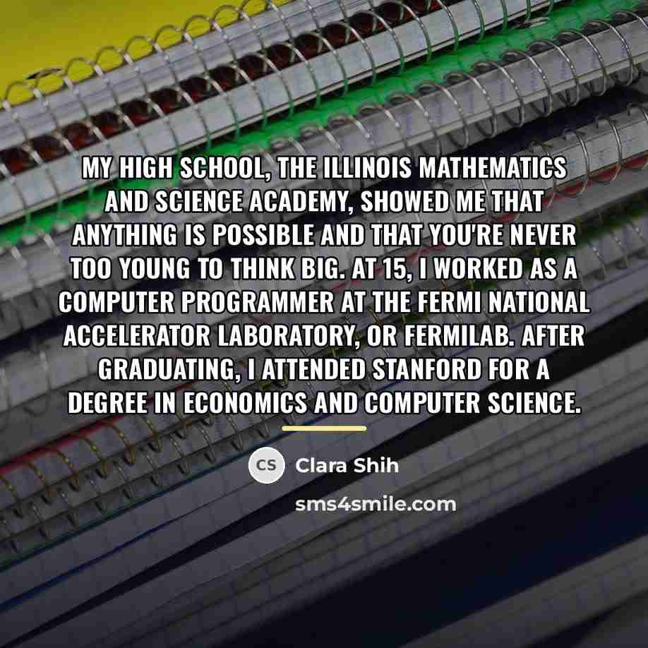 “My high school, the Illinois Mathematics and Science Academy, showed…” quote by Clara Shih