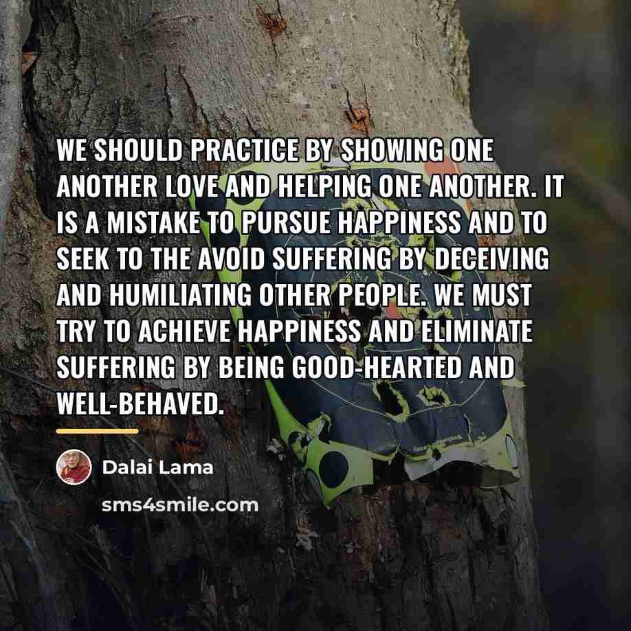 “We should practice by showing one another love and helping…” quote by Dalai Lama