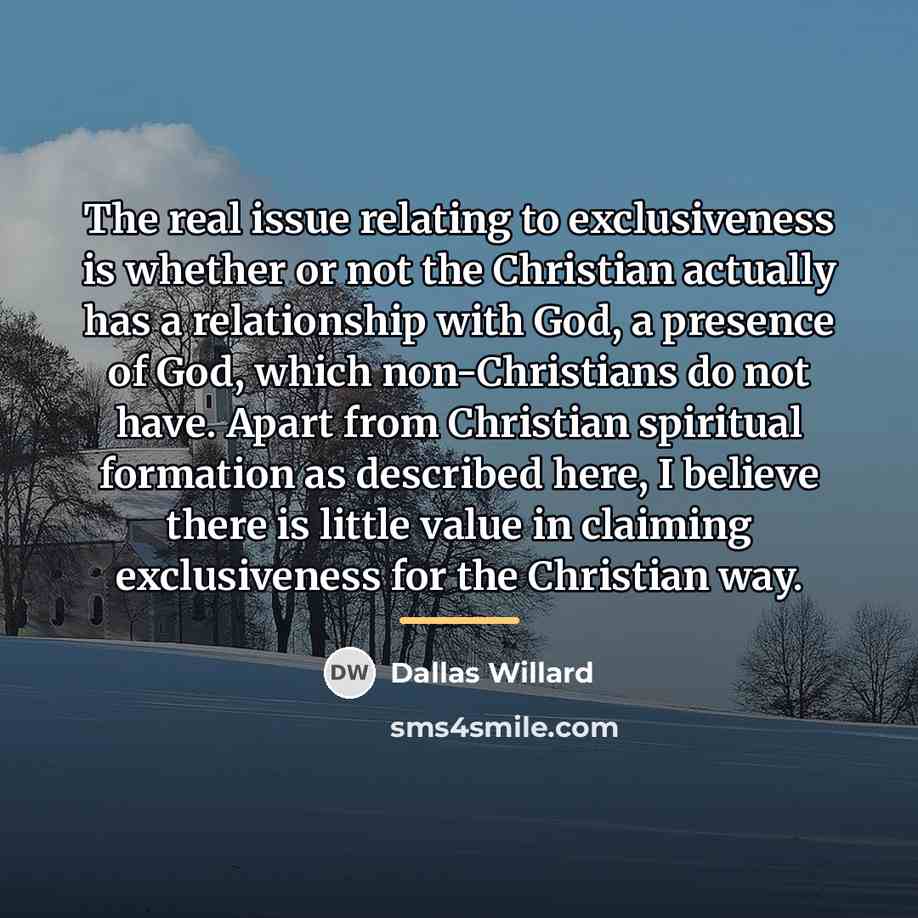 “The real issue relating to exclusiveness is whether or not…” quote by Dallas Willard