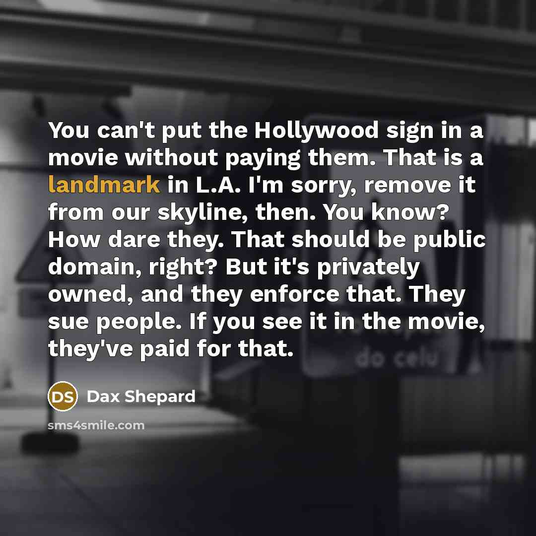 “You can't put the Hollywood sign in a movie without…” quote by Dax Shepard