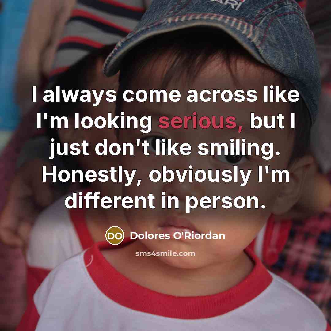 “I always come across like I'm looking serious, but I…” quote by Dolores O'Riordan