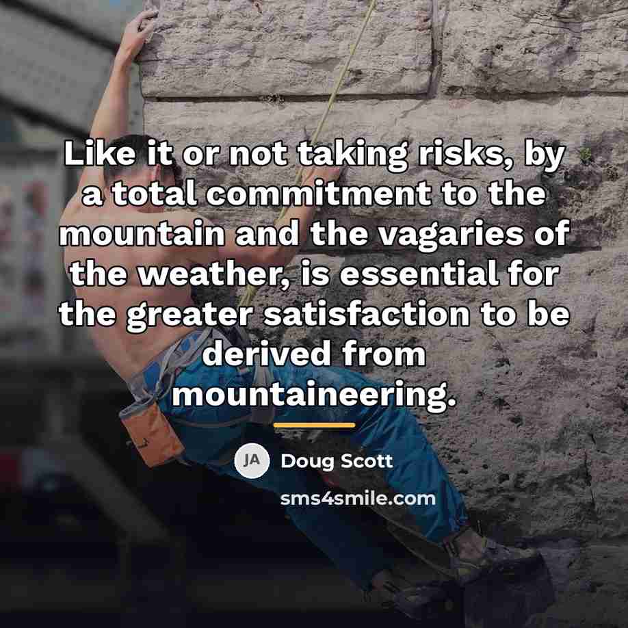 “Like it or not taking risks, by a total commitment…” quote by Doug Scott