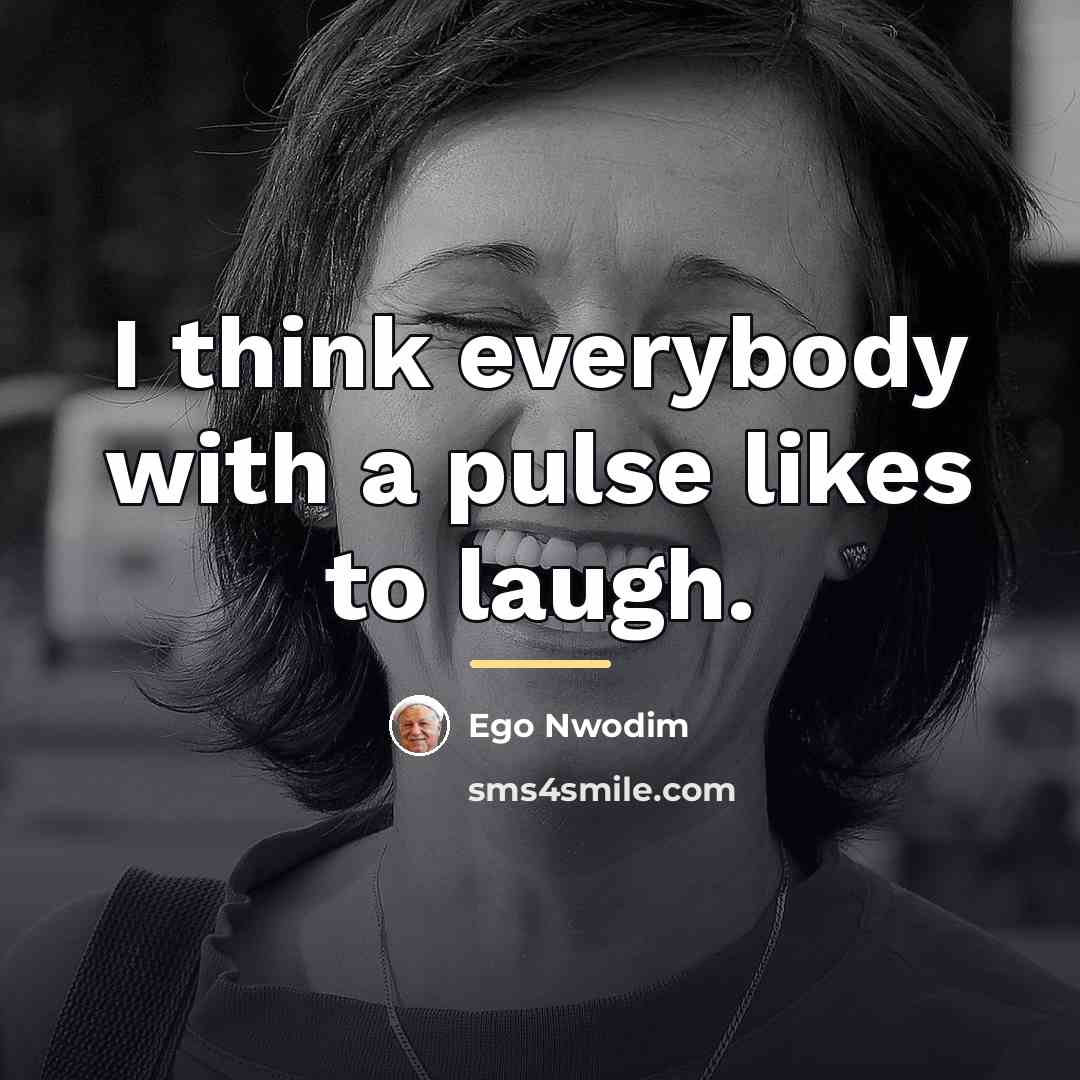 “I think everybody with a pulse likes to laugh.…” quote by Ego Nwodim