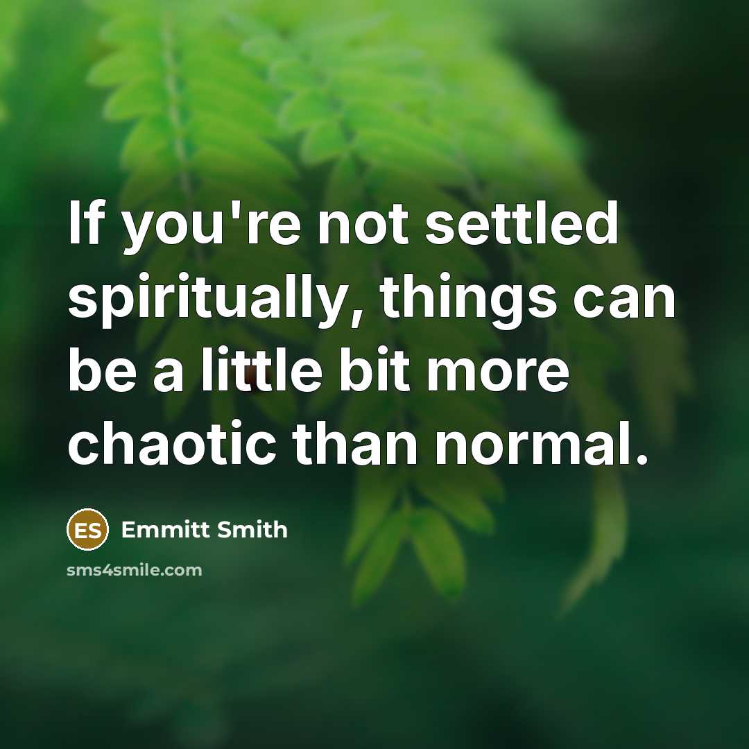 “If you're not settled spiritually, things can be a little…” quote by Emmitt Smith