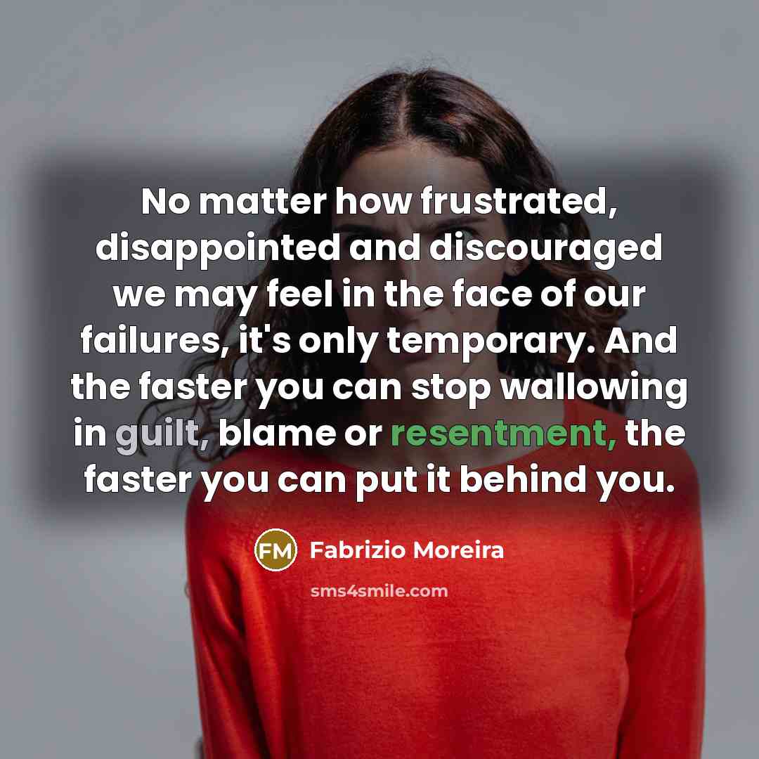 “No matter how frustrated, disappointed and discouraged we may feel…” quote by Fabrizio Moreira