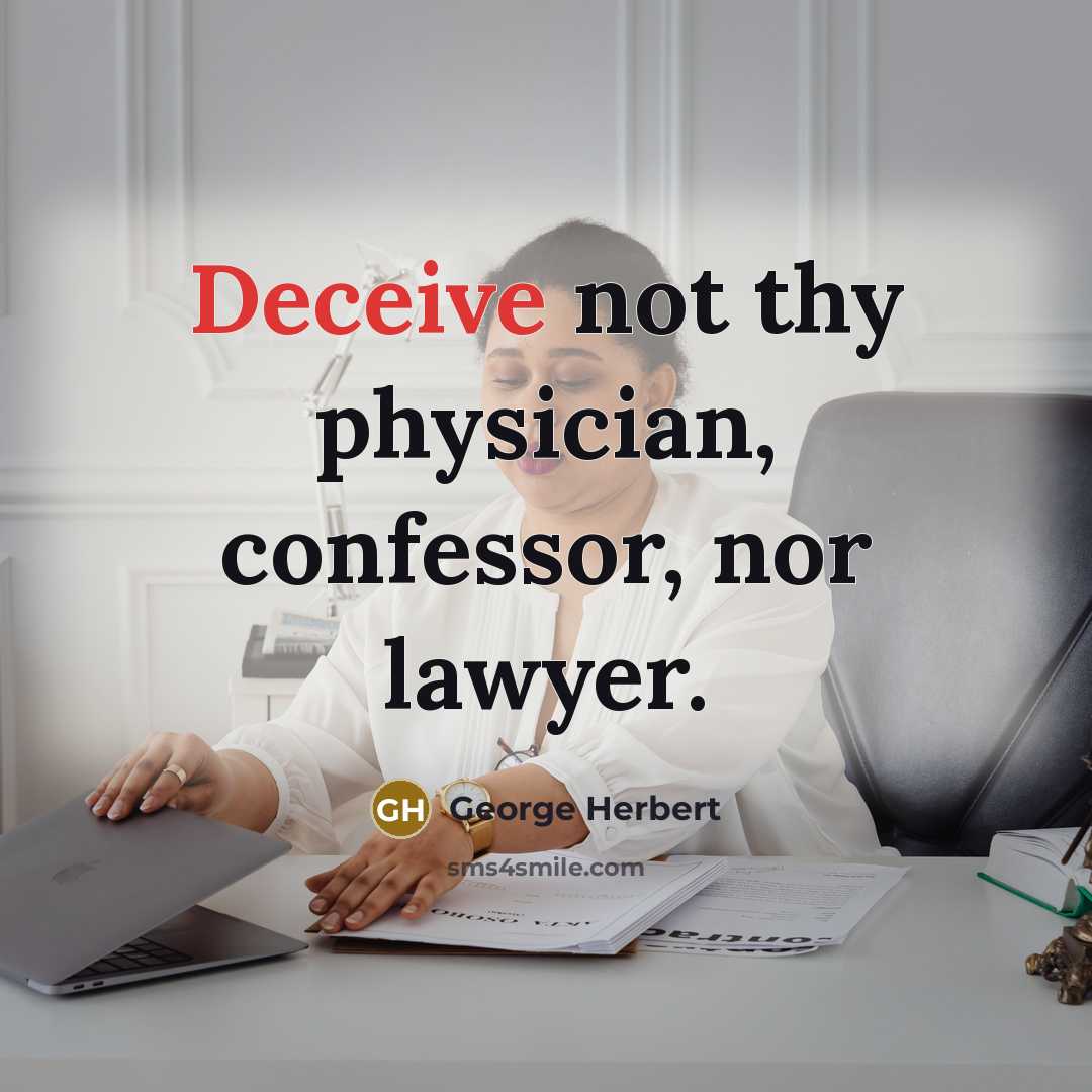 “Deceive not thy physician, confessor, nor lawyer.…” quote by George Herbert