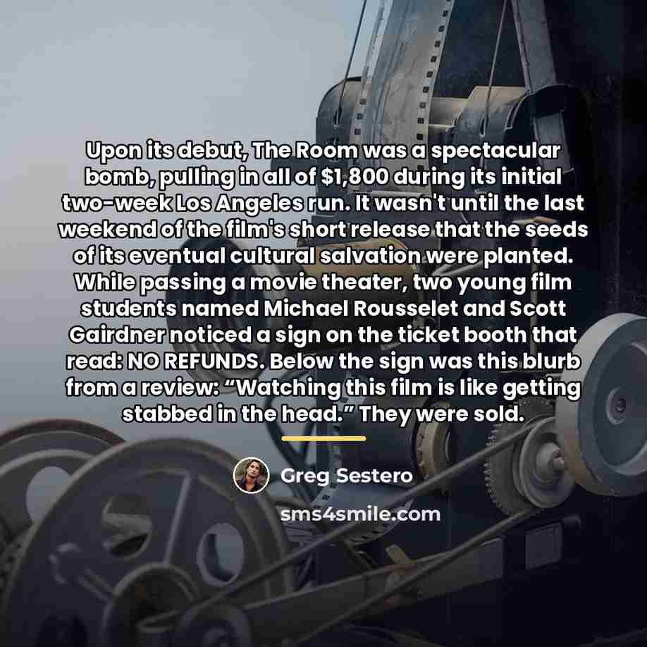 “Upon its debut, The Room was a spectacular bomb, pulling…” quote by Greg Sestero