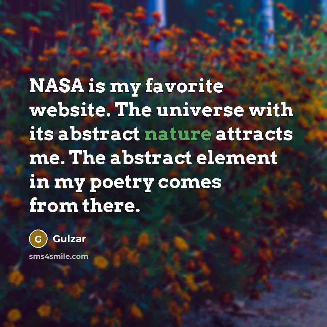“NASA is my favorite website. The universe with its abstract…” quote by Gulzar