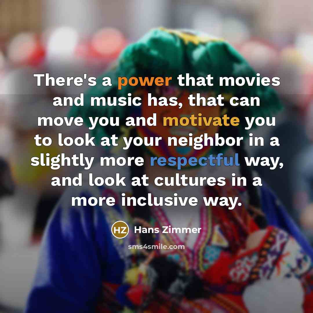 “There's a power that movies and music has, that can…” quote by Hans Zimmer