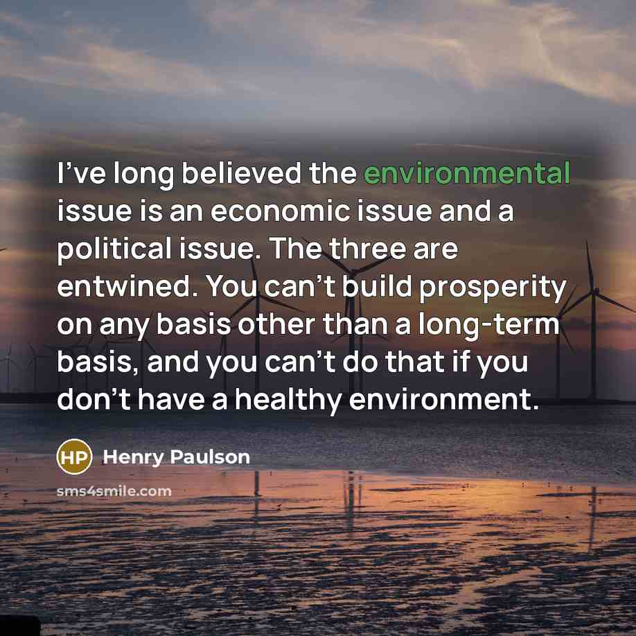 “I've long believed the environmental issue is an economic issue…” quote by Henry Paulson