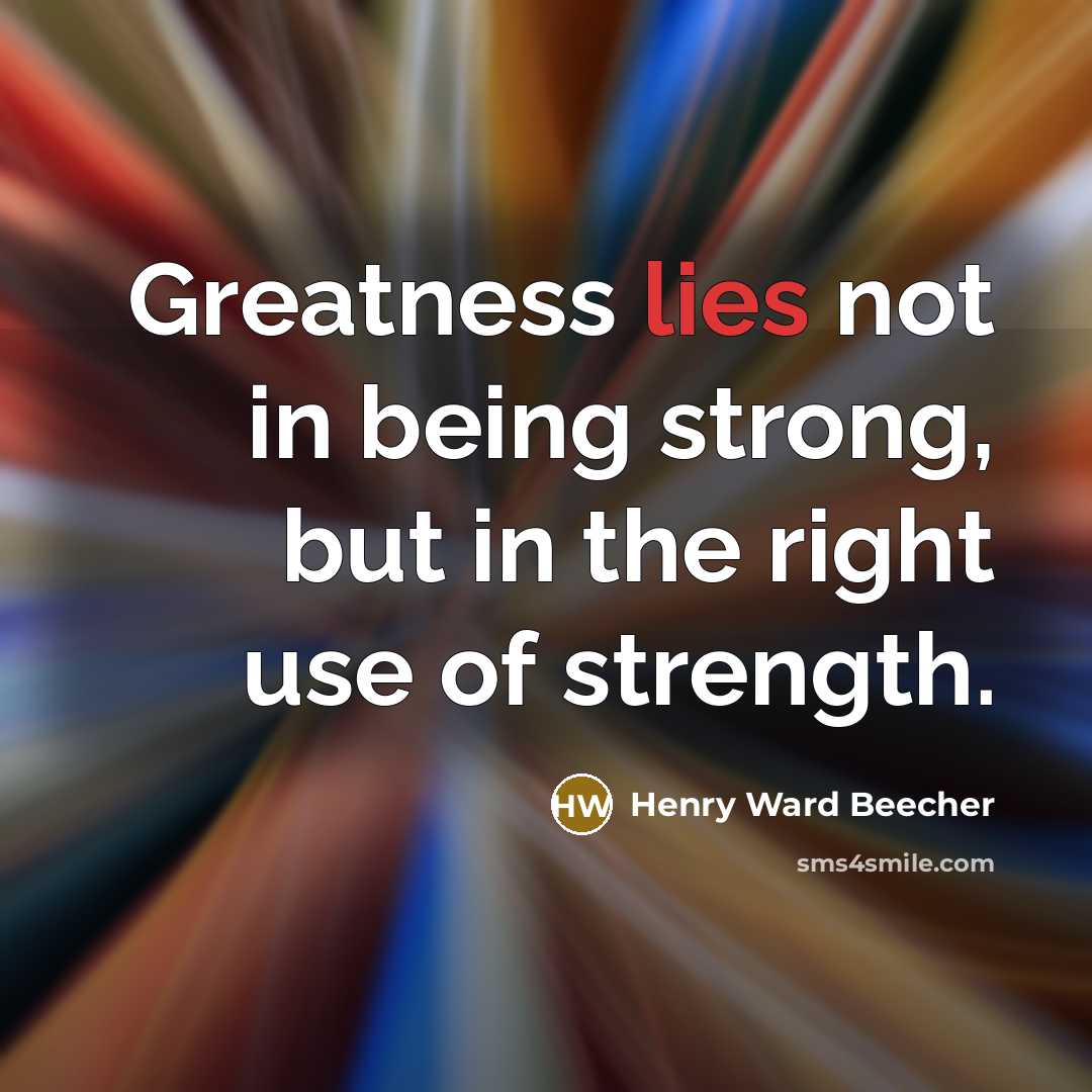 “Greatness lies not in being strong, but in the right…” quote by Henry Ward Beecher