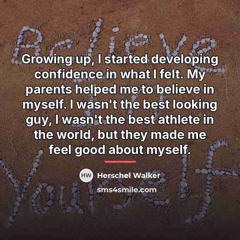“Growing up, I started developing confidence in what I felt.…” quote by Herschel Walker