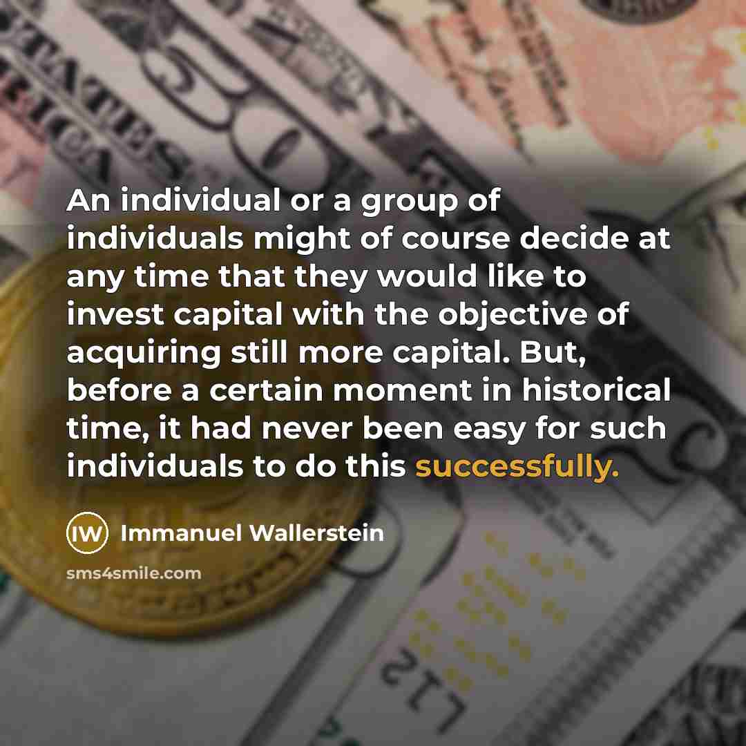 “An individual or a group of individuals might of course…” quote by Immanuel Wallerstein