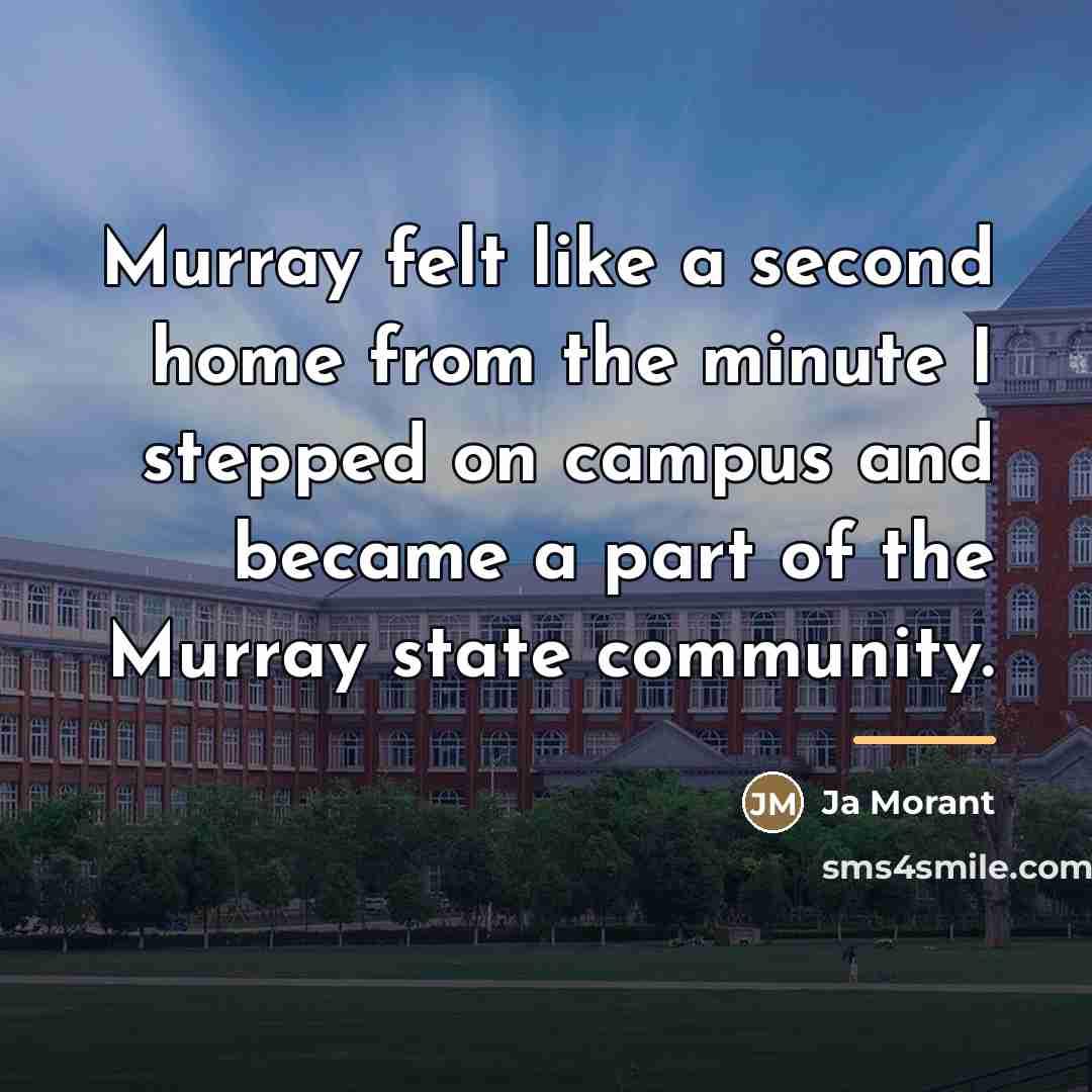 “Murray felt like a second home from the minute I…” quote by Ja Morant