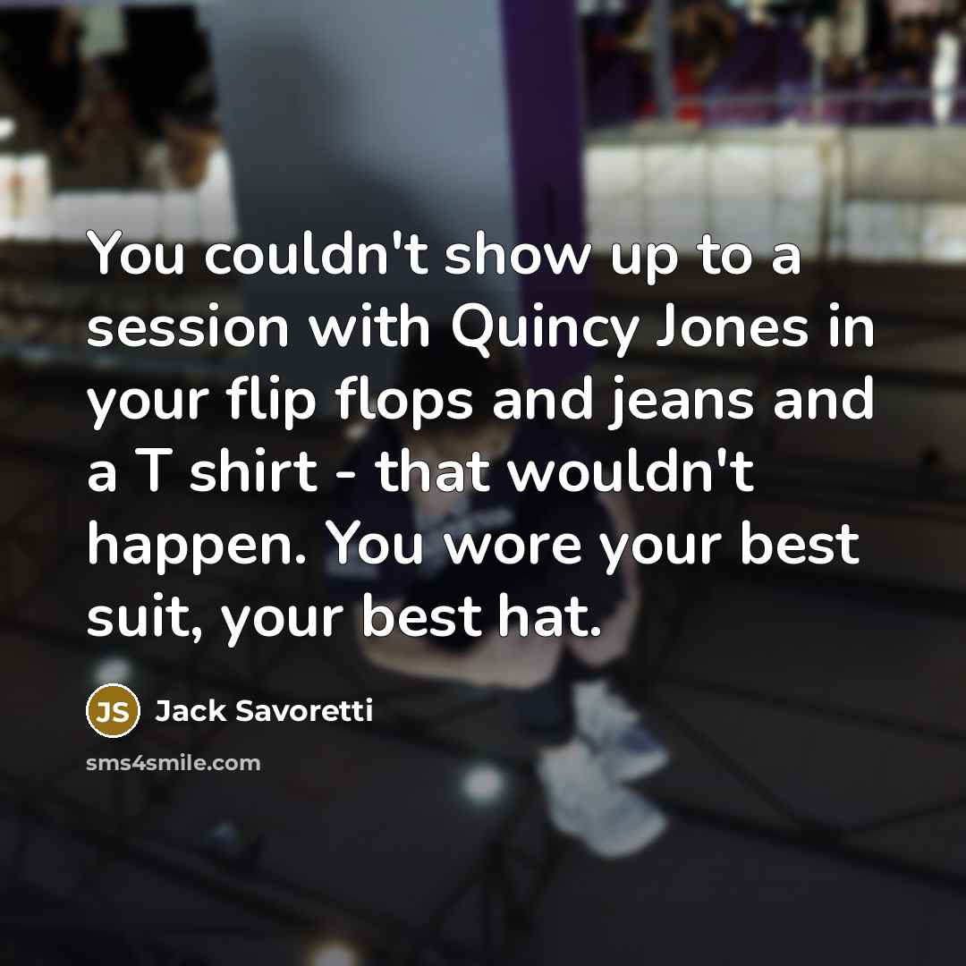 “You couldn't show up to a session with Quincy Jones…” quote by Jack Savoretti