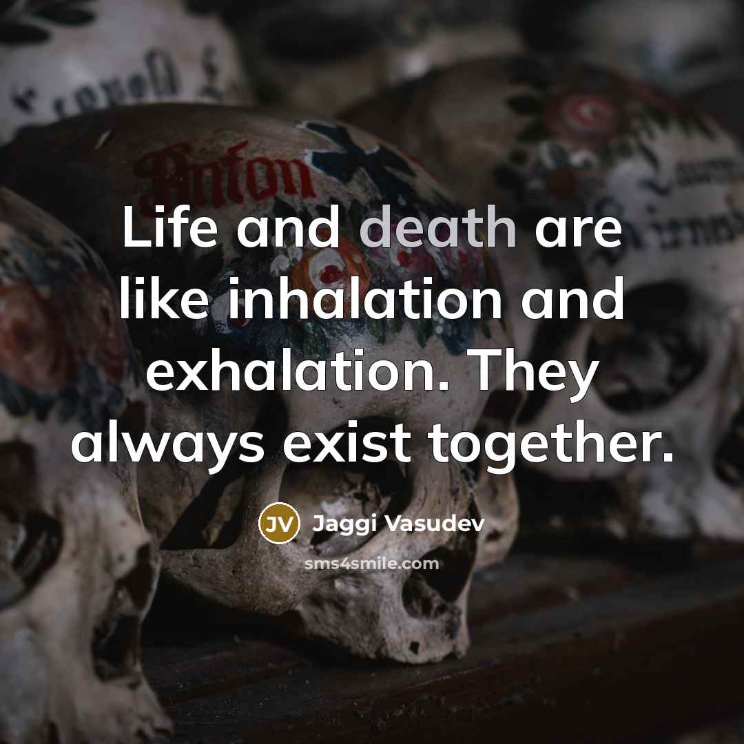 “Life and death are like inhalation and exhalation. They always…” quote by Jaggi Vasudev
