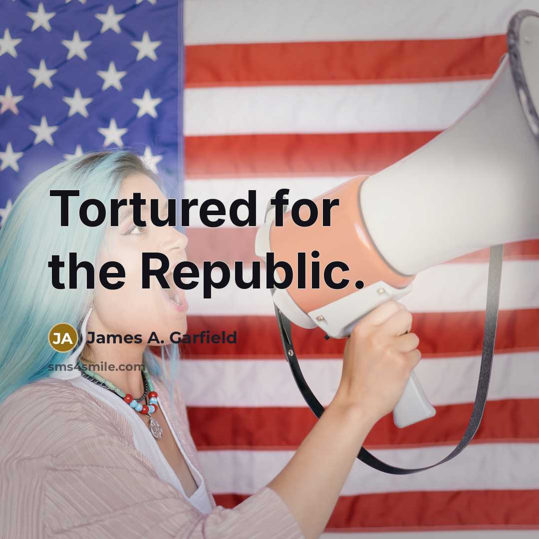 “Tortured for the Republic.…” quote by James A. Garfield