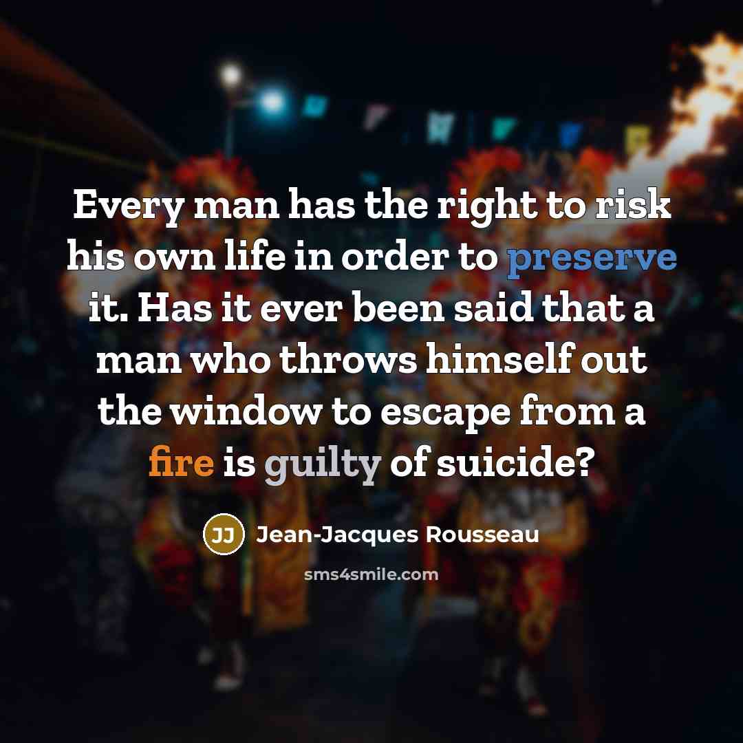“Every man has the right to risk his own life…” quote by Jean-Jacques Rousseau