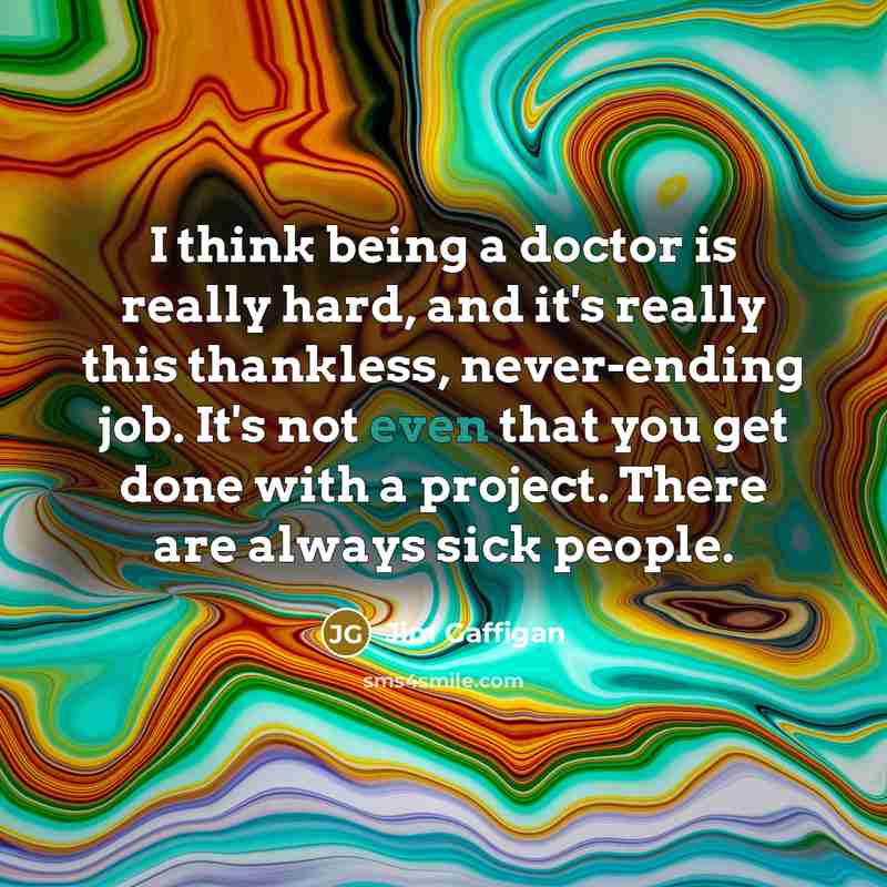 “I think being a doctor is really hard, and it's…” quote by Jim Gaffigan