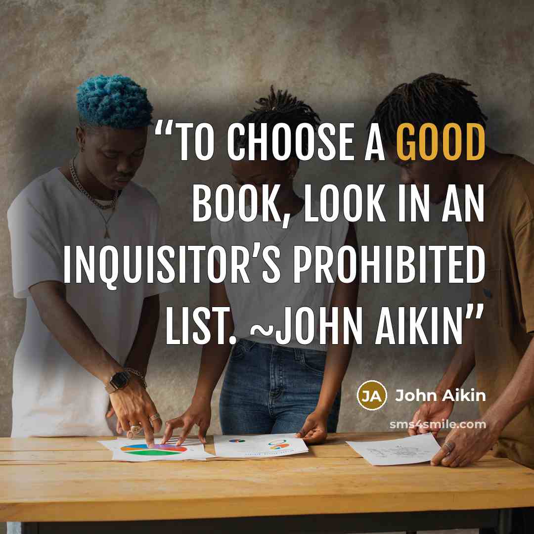 “To choose a good book, look in an inquisitor’s prohibited list. ~John Aikin” quote by John Aikin