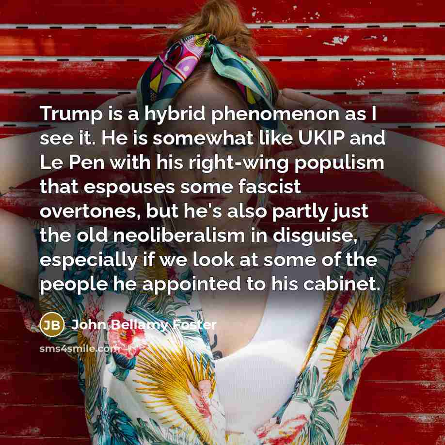 “Trump is a hybrid phenomenon as I see it. He…” quote by John Bellamy Foster