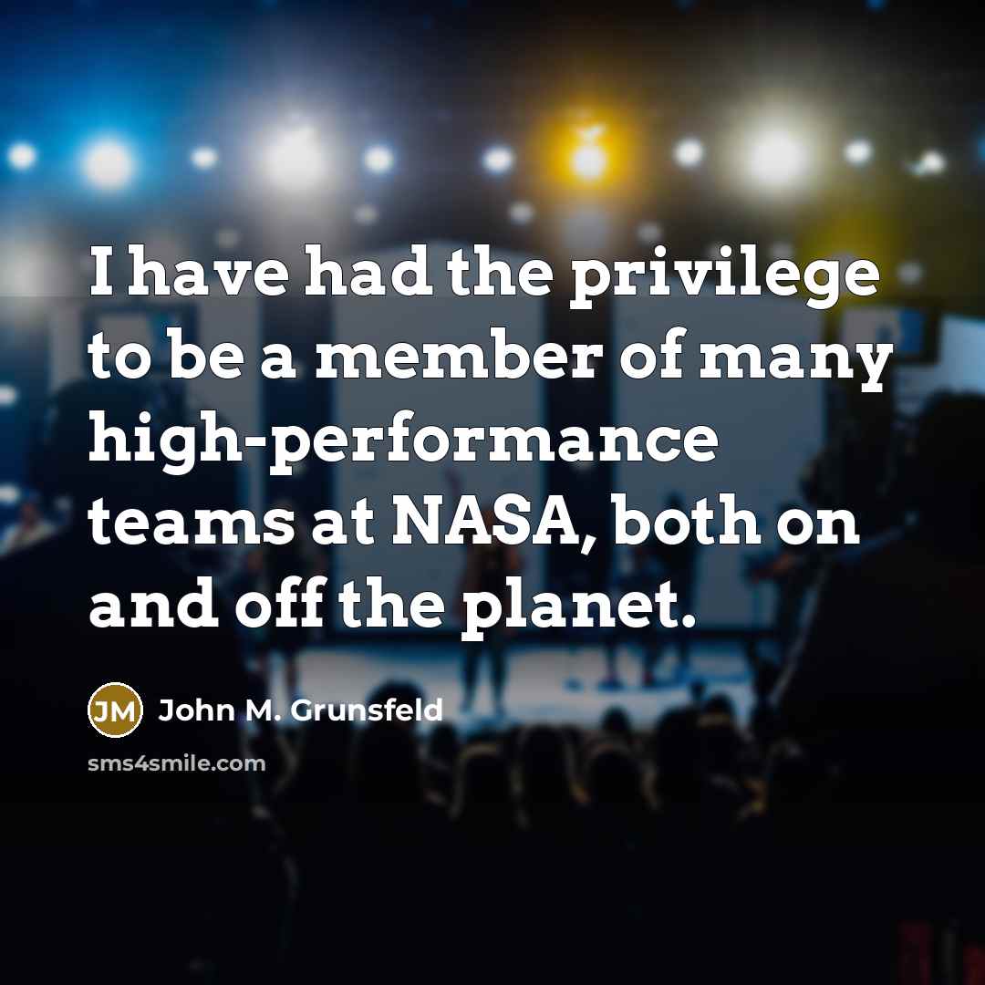 “I have had the privilege to be a member of…” quote by John M. Grunsfeld