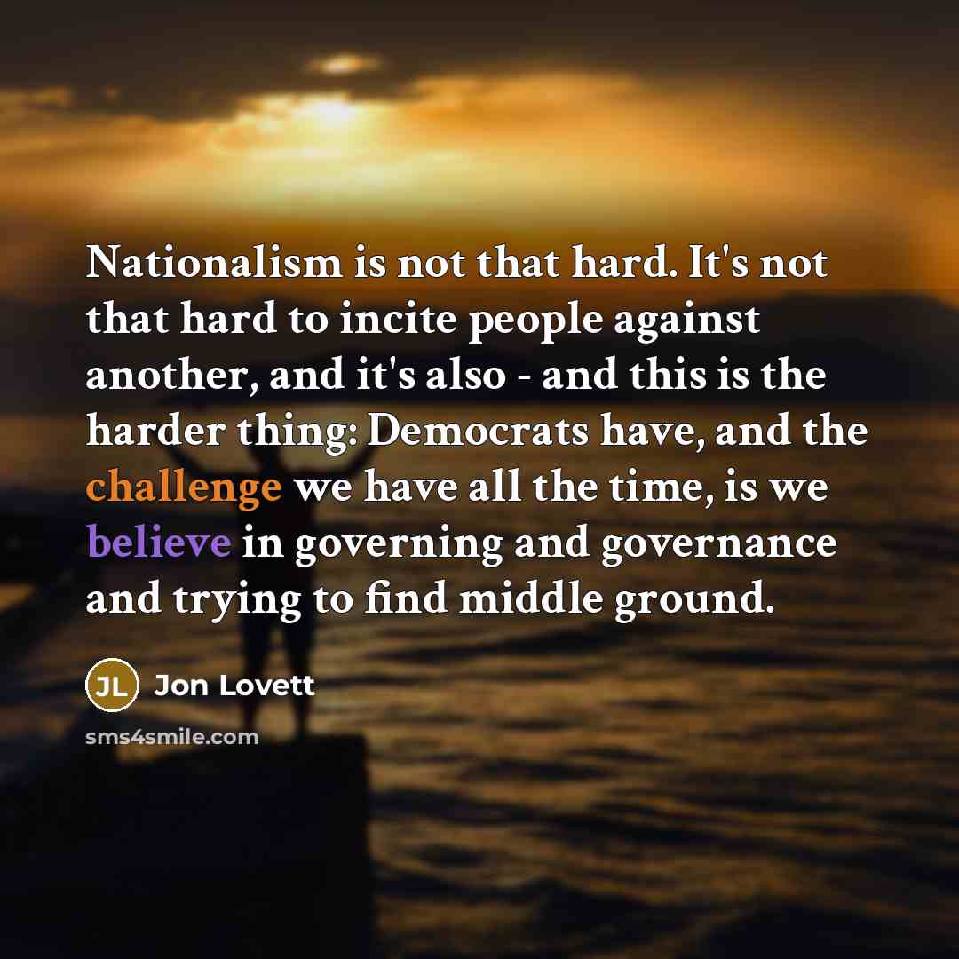“Nationalism is not that hard. It's not that hard to…” quote by Jon Lovett