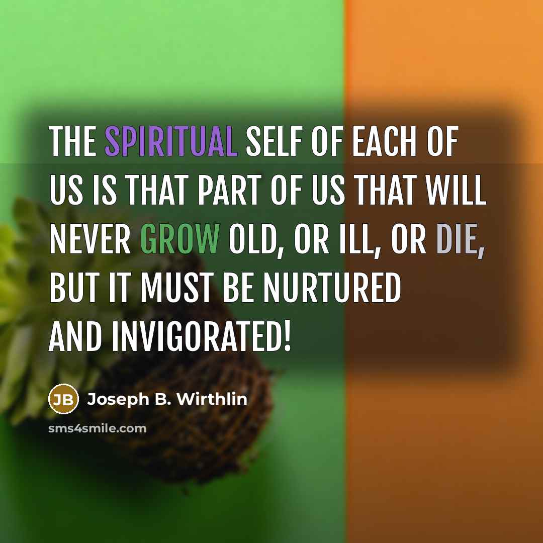 “The spiritual self of each of us is that part…” quote by Joseph B. Wirthlin