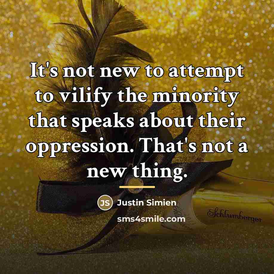 “It's not new to attempt to vilify the minority that…” quote by Justin Simien