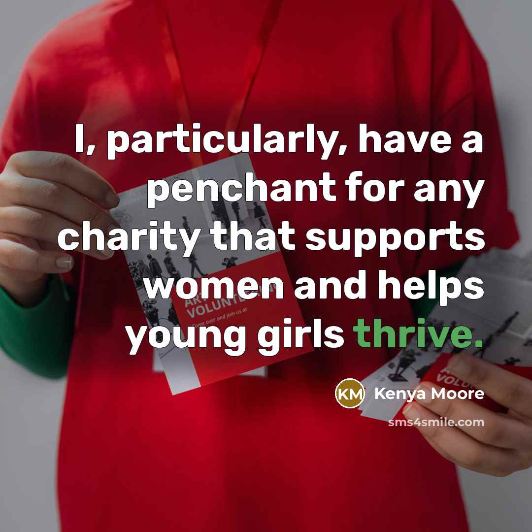 “I, particularly, have a penchant for any charity that supports…” quote by Kenya Moore