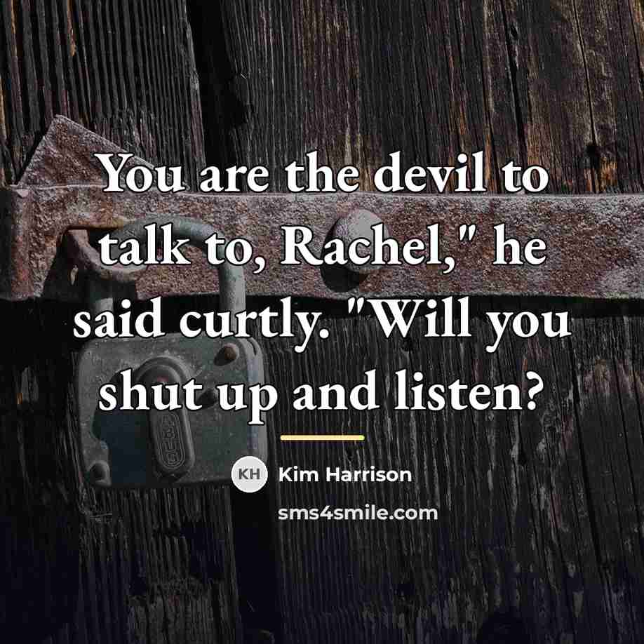 “You are the devil to talk to, Rachel," he said…” quote by Kim Harrison