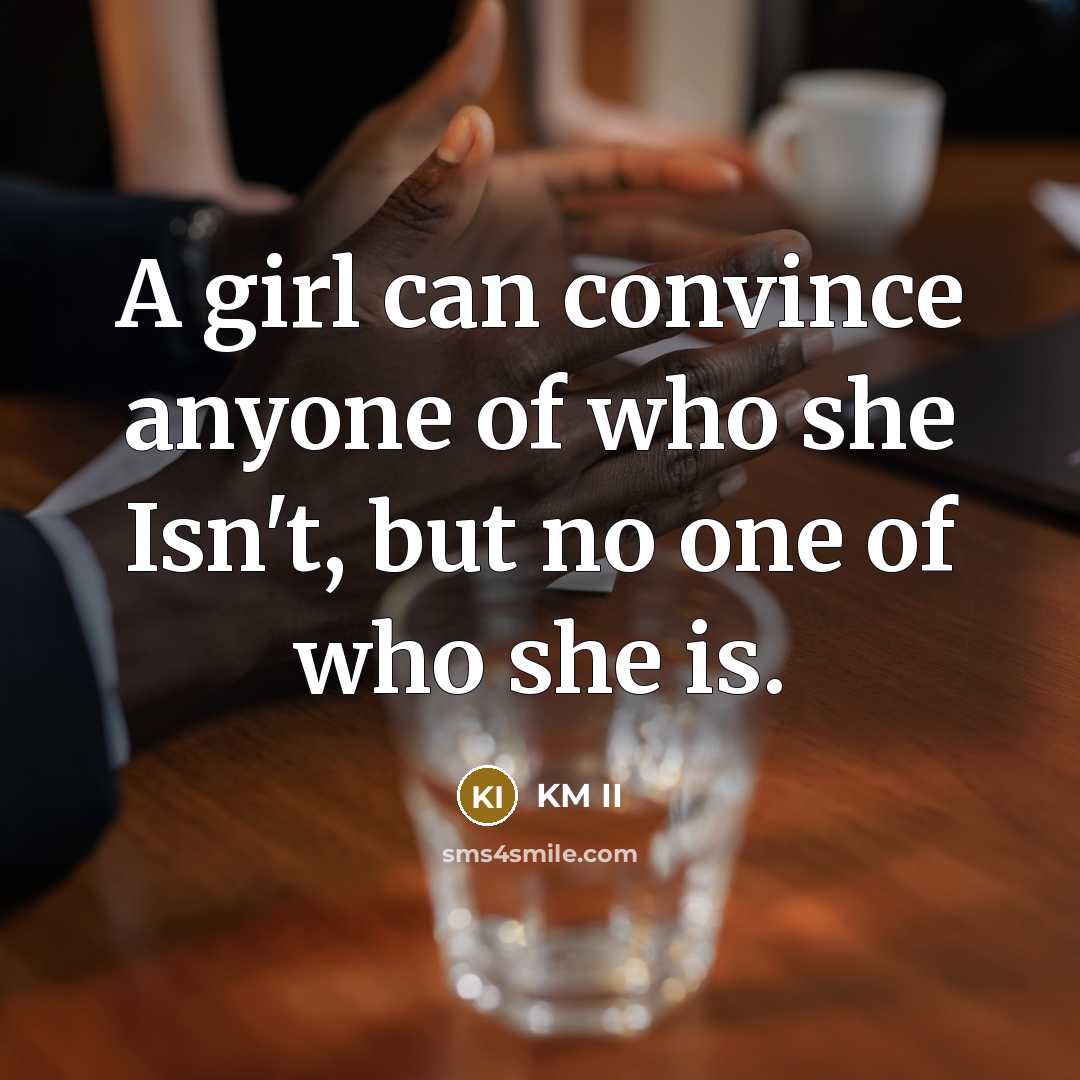 “A girl can convince anyone of who she Isn't, but…” quote by KM II