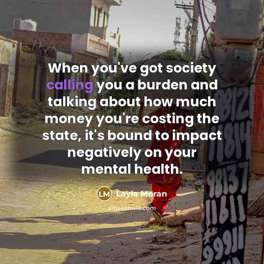 “When you've got society calling you a burden and talking…” quote by Layla Moran