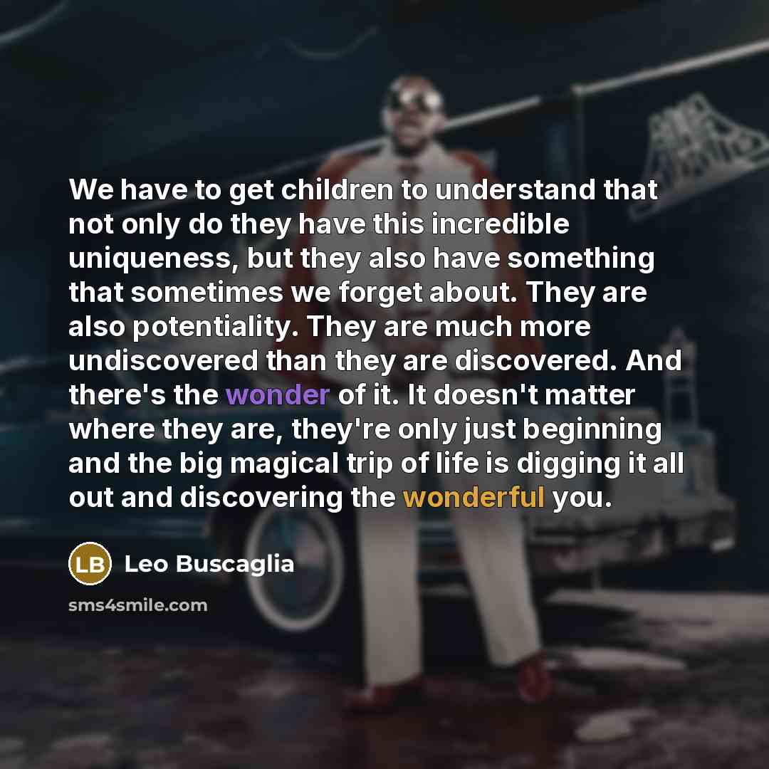 “We have to get children to understand that not only…” quote by Leo Buscaglia