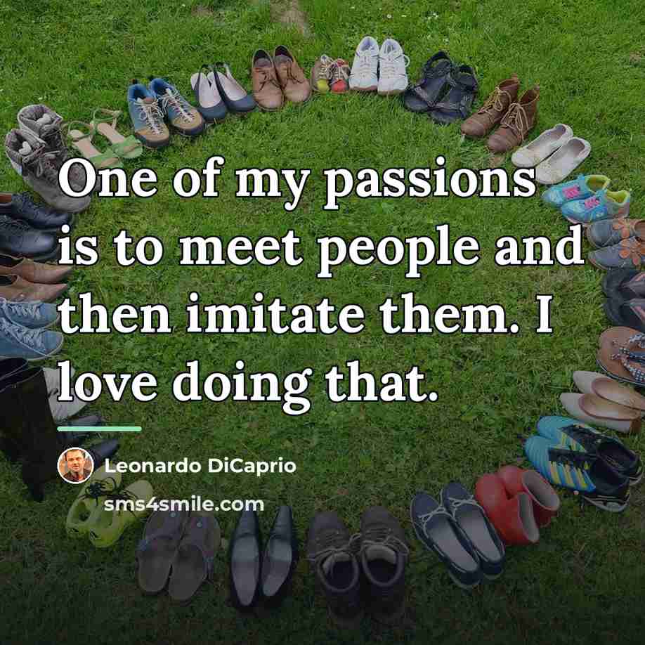 “One of my passions is to meet people and then…” quote by Leonardo DiCaprio