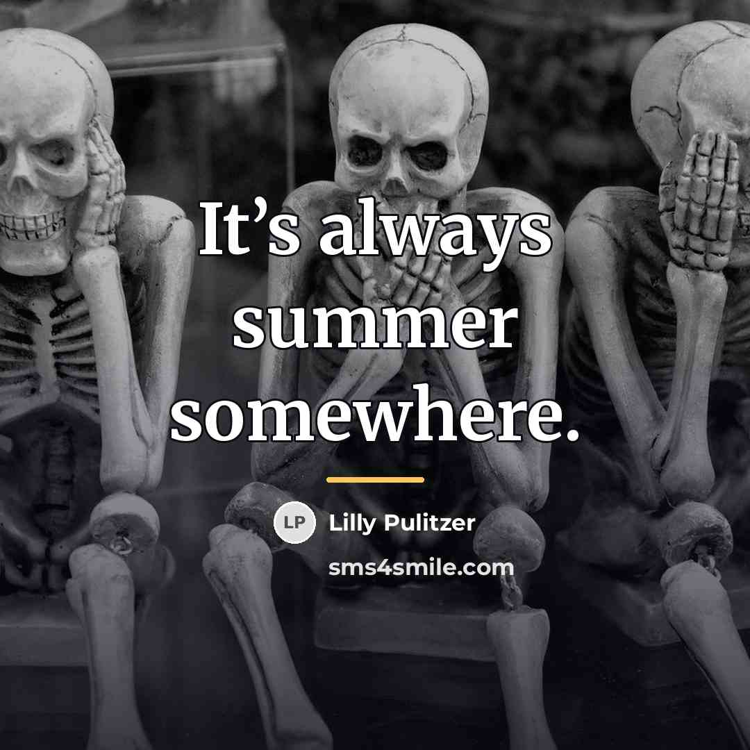 “It’s always summer somewhere.…” quote by Lilly Pulitzer