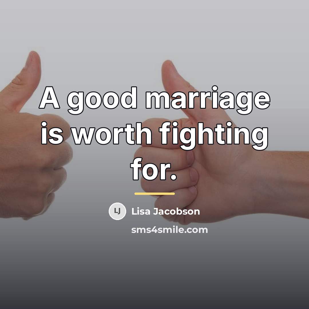 “A good marriage is worth fighting for.…” quote by Lisa Jacobson