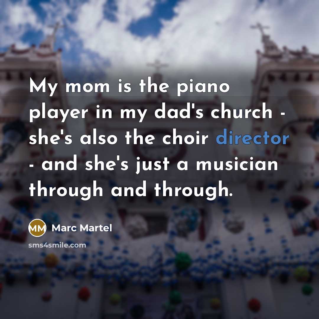 “My mom is the piano player in my dad's church…” quote by Marc Martel