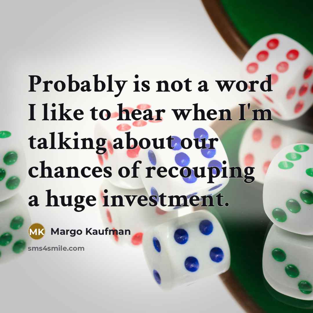 “Probably is not a word I like to hear when…” quote by Margo Kaufman