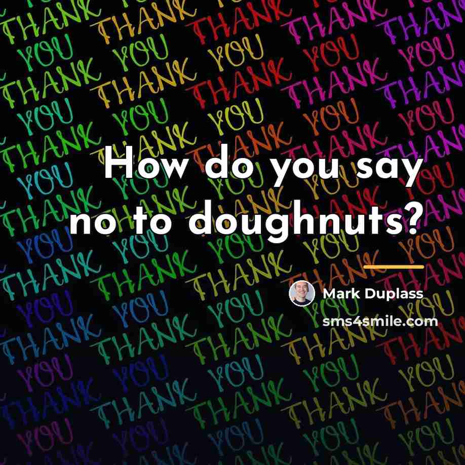 “How do you say no to doughnuts?…” quote by Mark Duplass