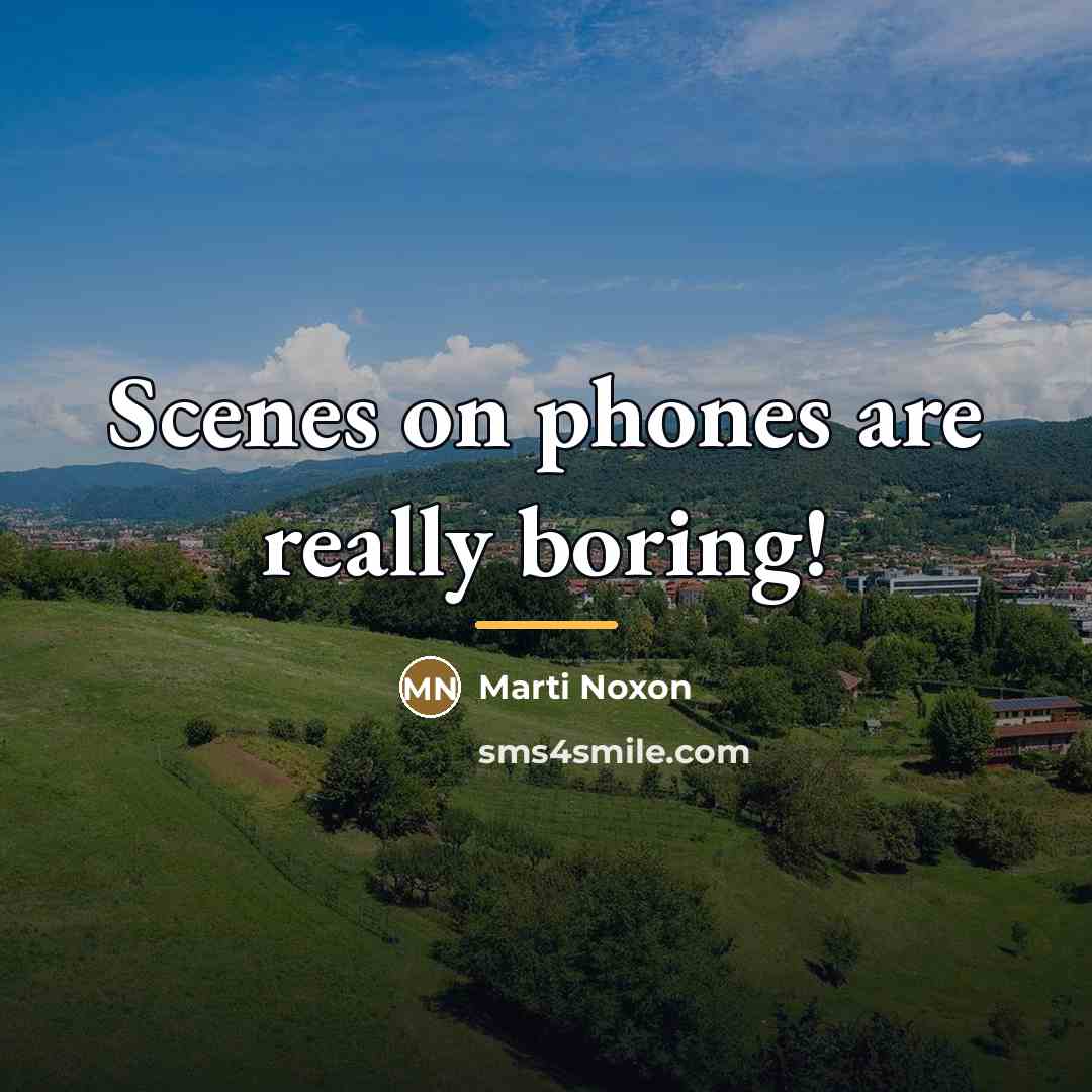 “Scenes on phones are really boring!…” quote by Marti Noxon