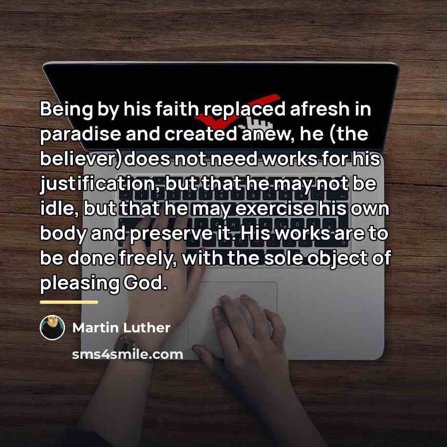 “Being by his faith replaced afresh in paradise and created…” quote by Martin Luther