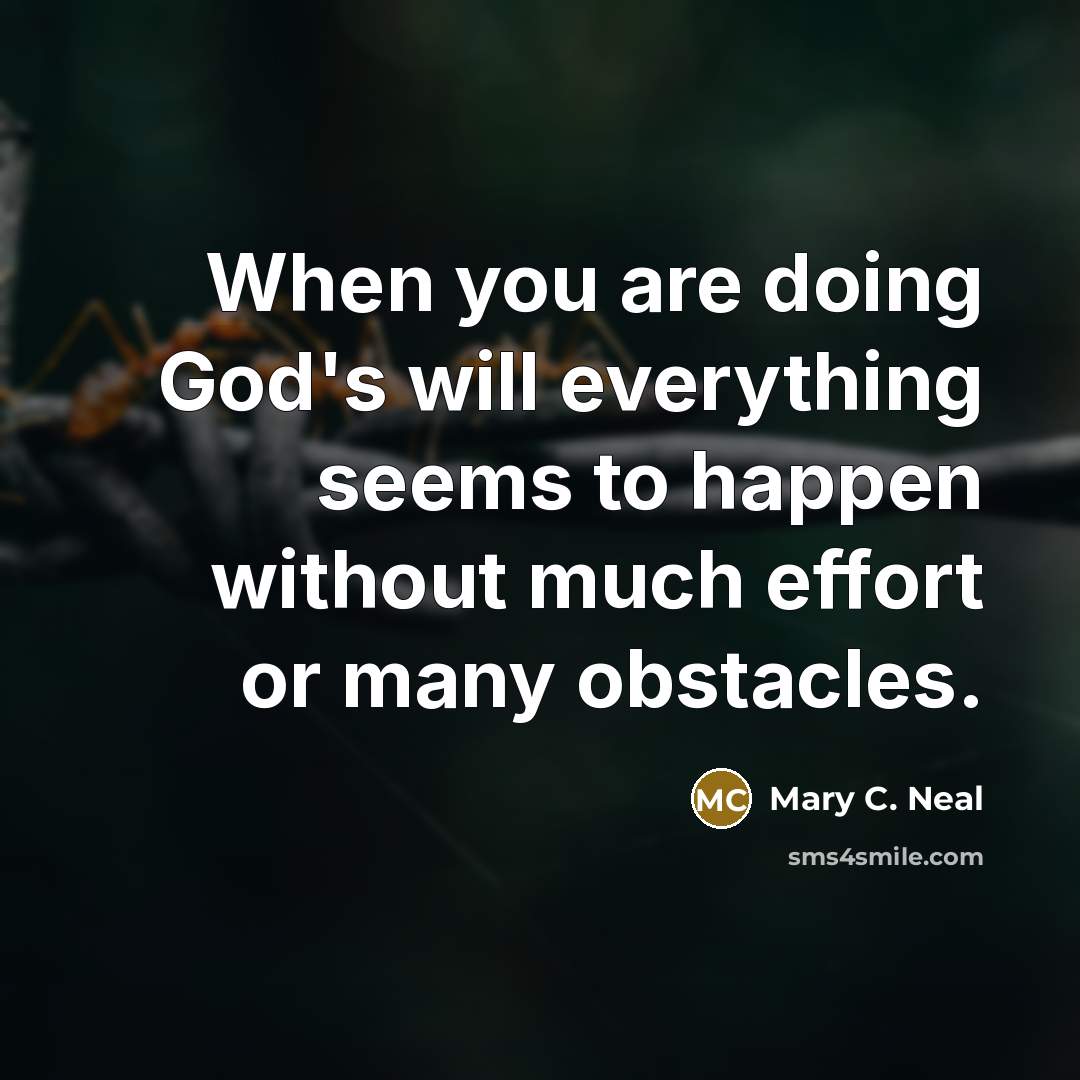 “When you are doing God's will everything seems to happen…” quote by Mary C. Neal