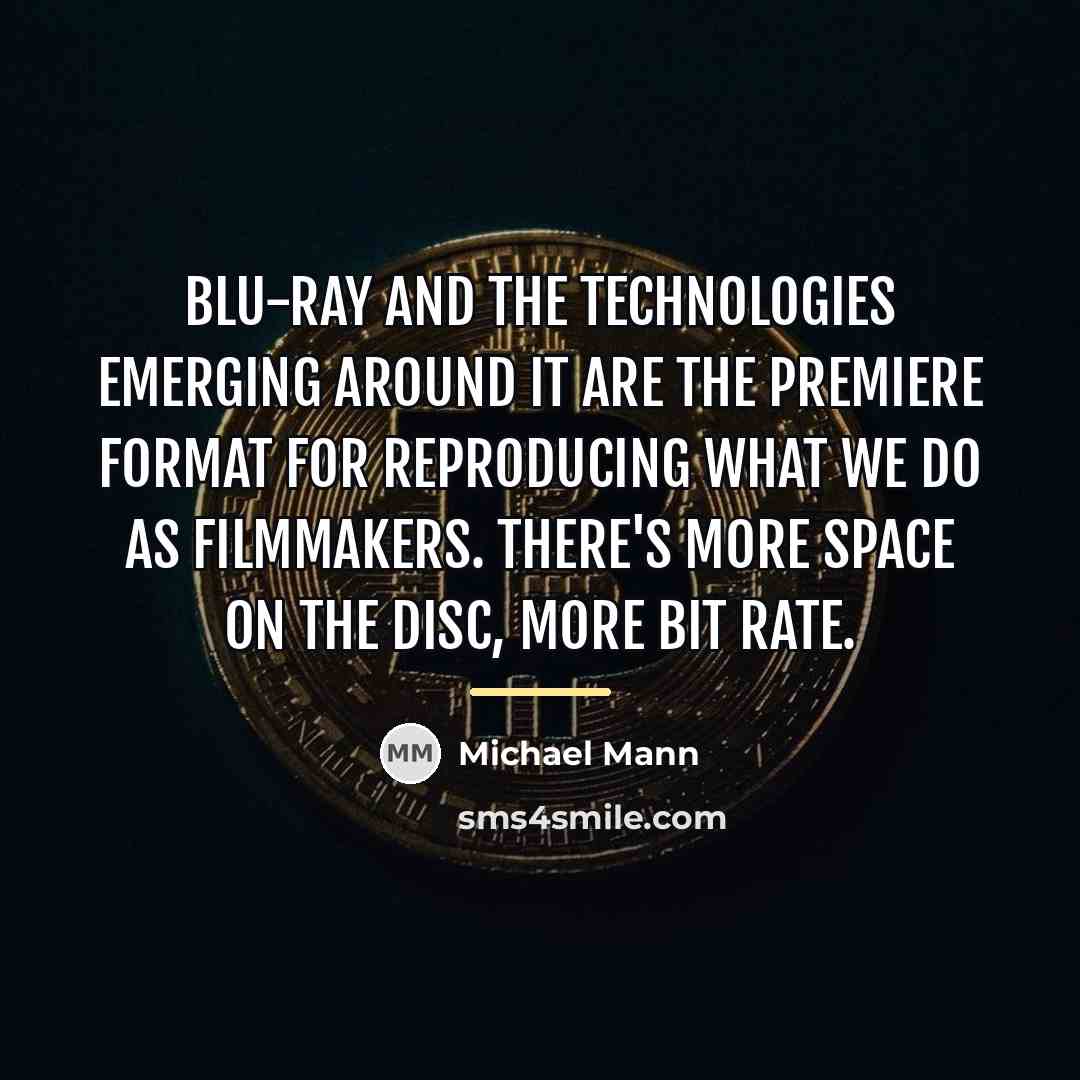 “Blu-ray and the technologies emerging around it are the premiere…” quote by Michael Mann