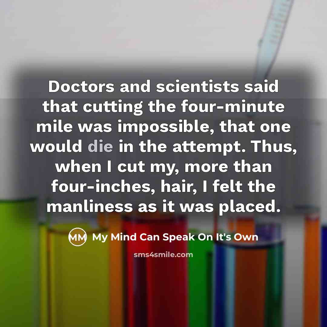“Doctors and scientists said that cutting the four-minute mile was…” quote by My Mind Can Speak On It's Own